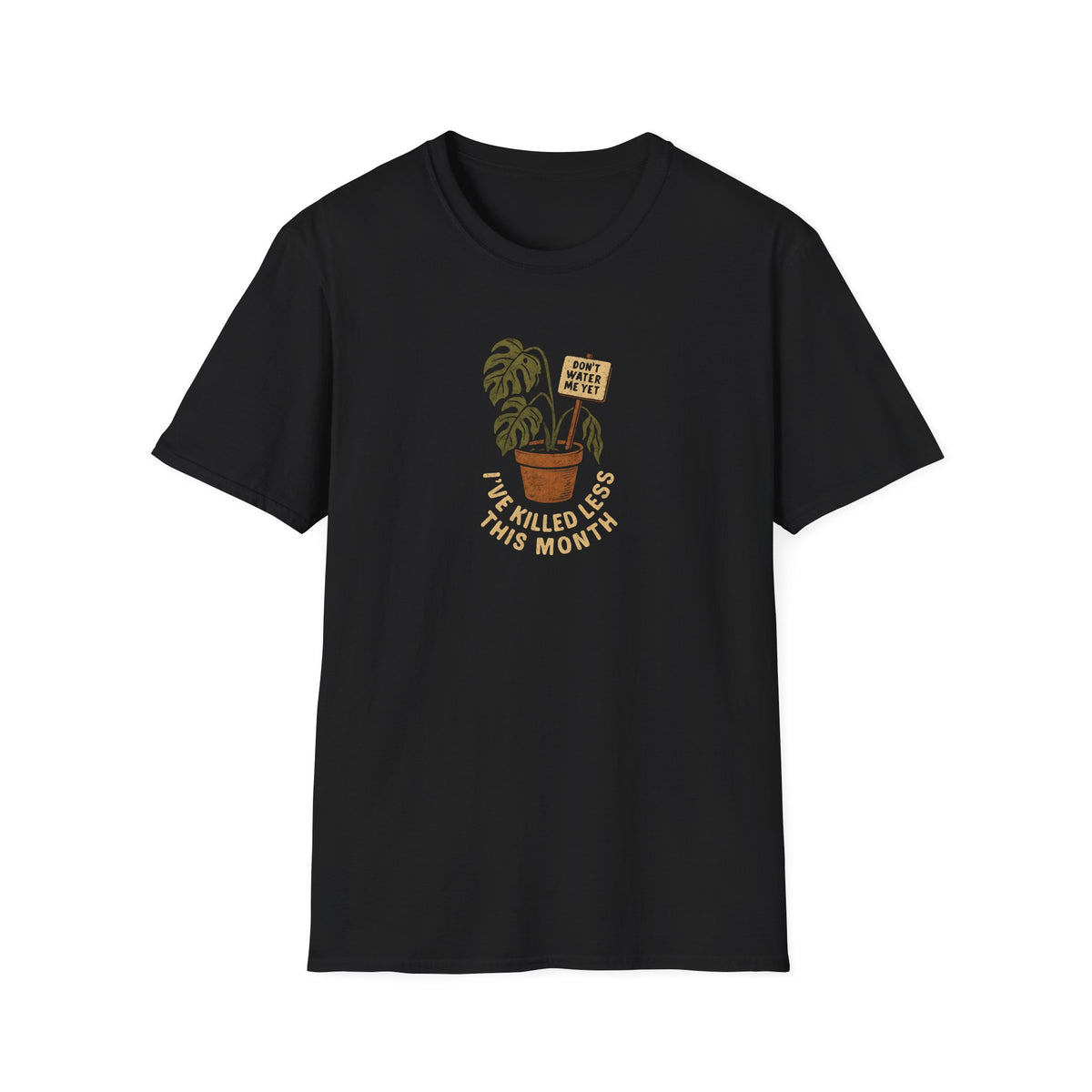 Don't Water Me Yet T-Shirt
