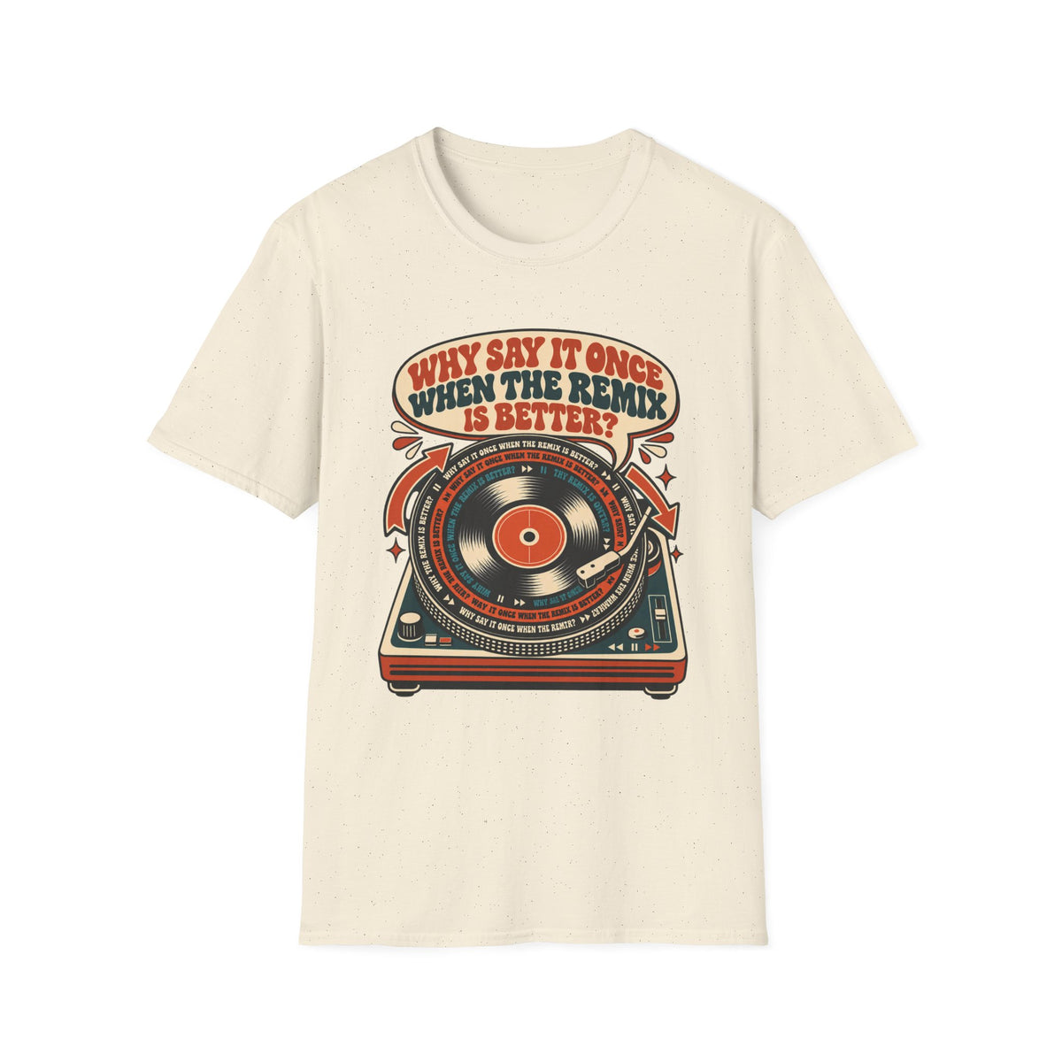 WHY SAY IT ONCE WHEN THE REMIX IS BETTER?