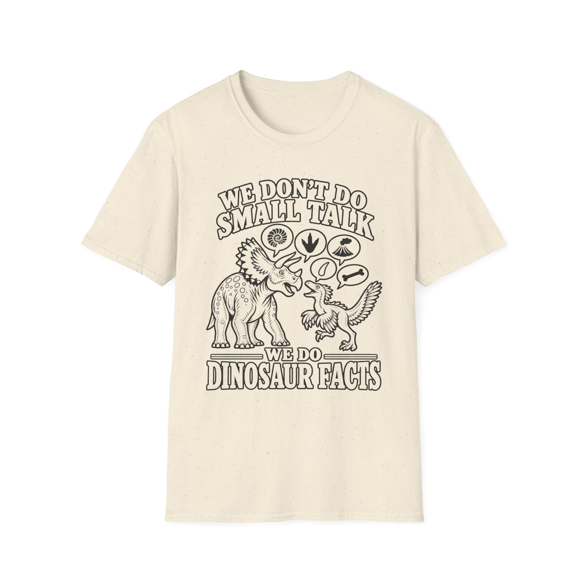 WE DON’T DO SMALL TALK. WE DO DINOSAUR FACTS. Type 1