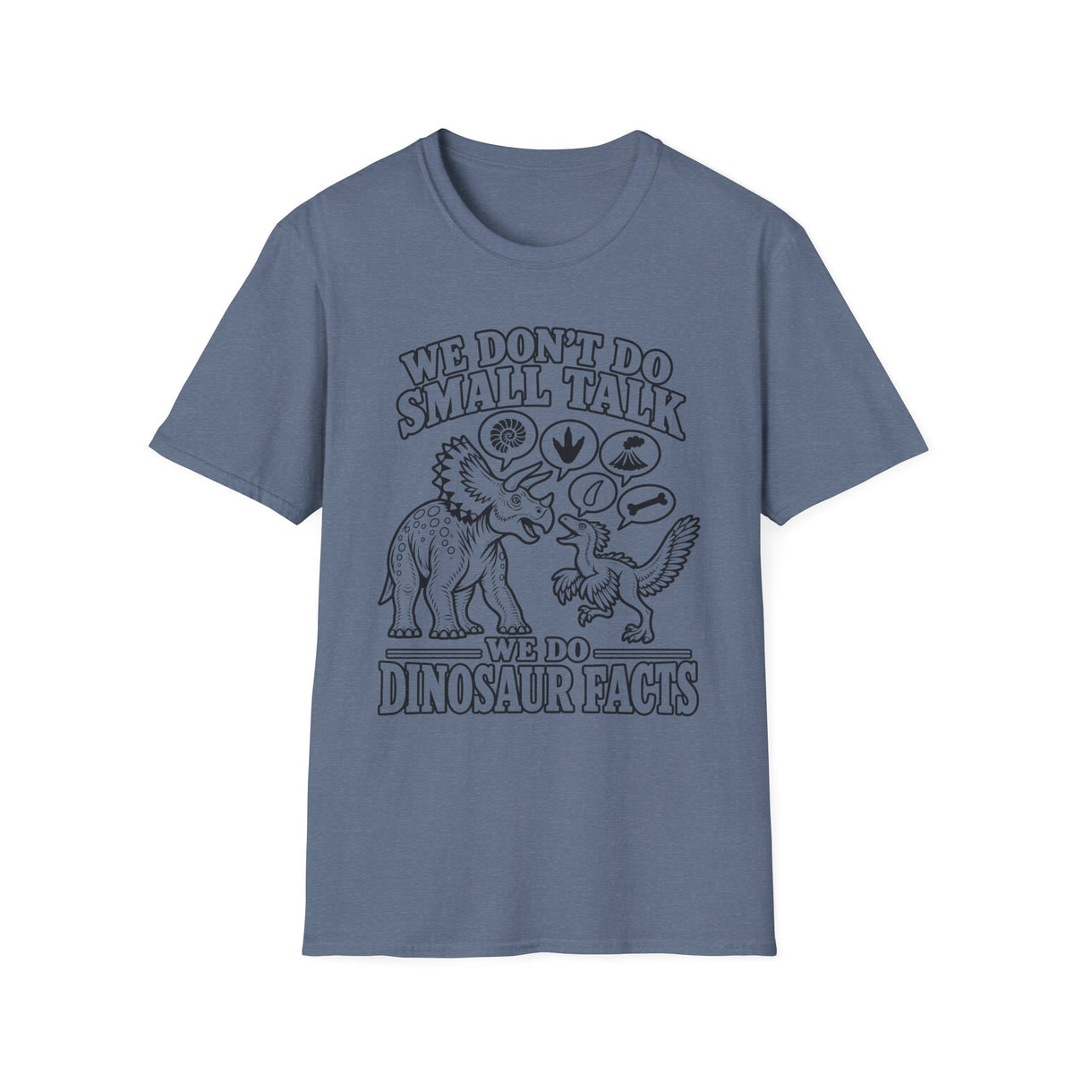WE DON’T DO SMALL TALK. WE DO DINOSAUR FACTS. Type 1